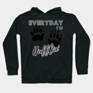 Everyday I'm Hufflin' Hoodie